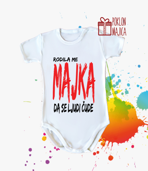 Poklon za rodjendan  deca/Bodi za bebe sa natpisom po zelji/rodila me majka.jpg